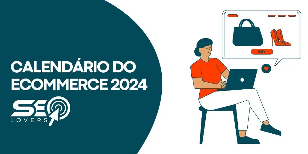 CALENDÁRIO DO ECOMMERCE 2024 - SEO LOVERS