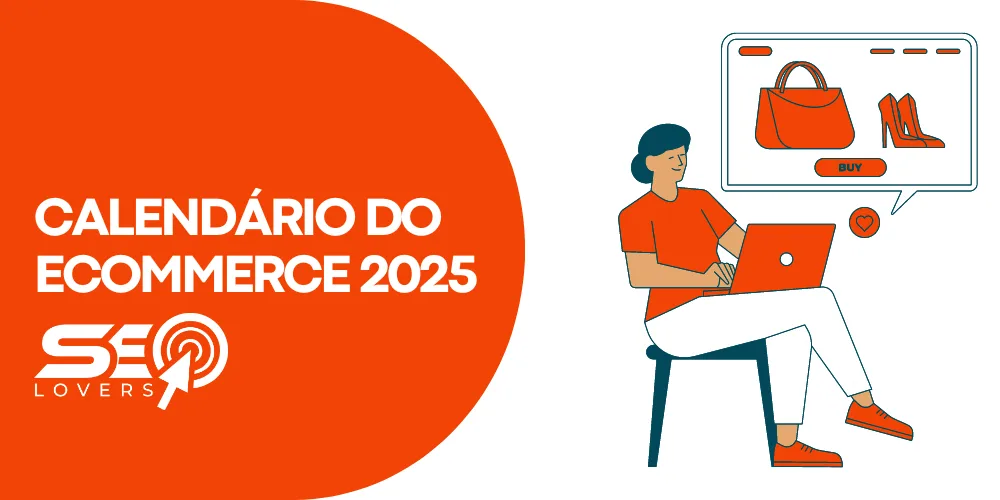 CALENDÁRIO DO ECOMMERCE 2025 - Faça já o planejamento de suas ações